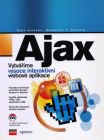 Kniha: Ajax - vytváříme vysoce interaktivní webové aplikace